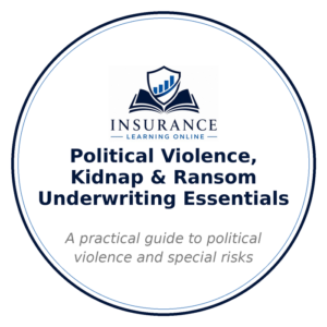 Political Violence, Kidnap & Ransom Underwriting Essentials